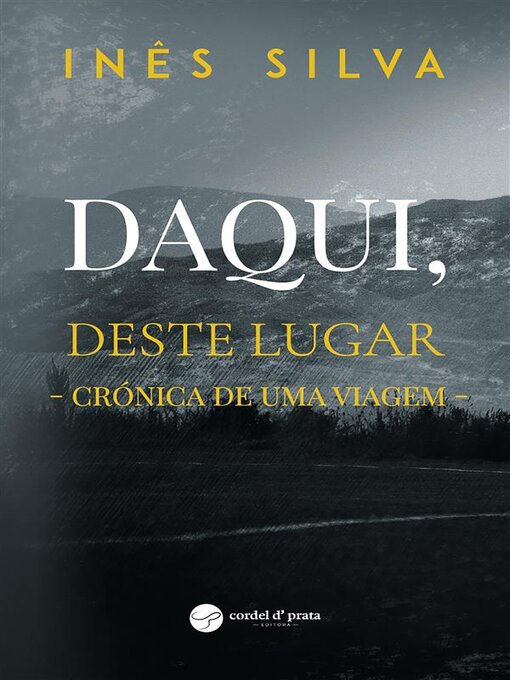 Title details for Daqui, deste lugar--Crónica de uma viagem by Inês Silva - Wait list